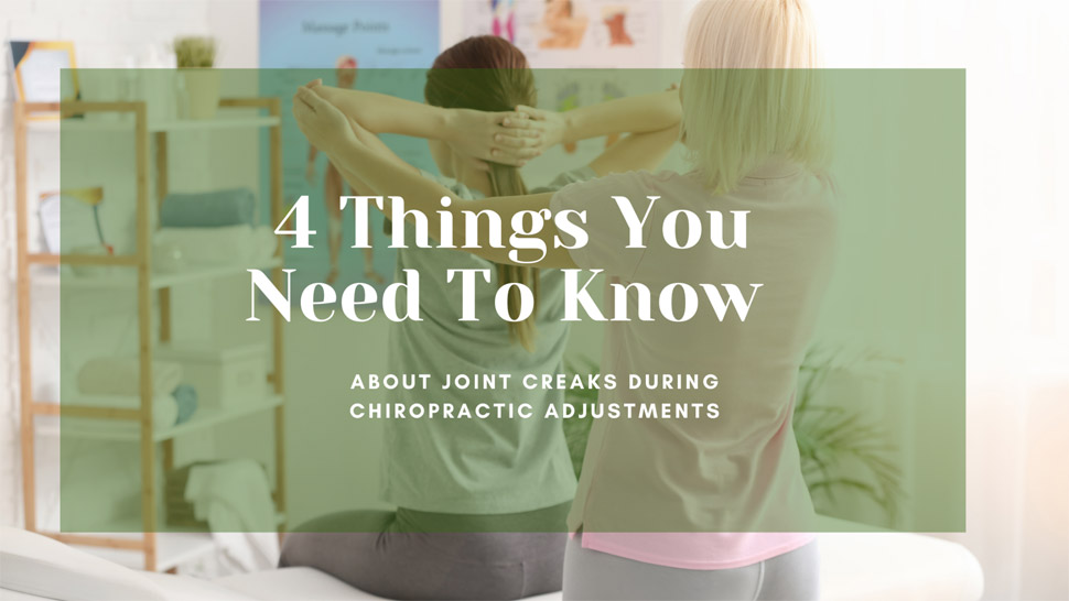 4 Things You Need To Know About Joint Creaks During Chiropractic Adjustments